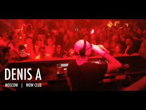 DENIS A — WOW club / Moscow