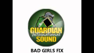 BAD GIRLS FIX MIX (DJ GIO GUARDIAN SOUND) NEW JUNE 2011