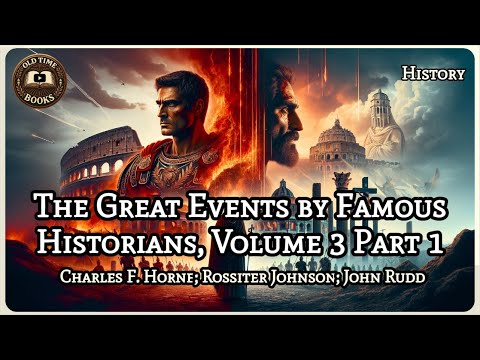 The Great Events by Famous Historians, Volume 3 Part 1 | Charles F. Horne; Rossiter Johnson; John...
