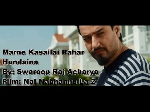 Marne Kasailai - Swaroop Raj Aacharya - NAI NABHANNU LA 2