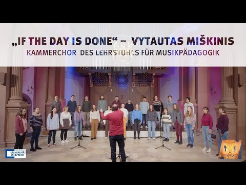 "If the Day is done" (Vytautas Miškinis) - Kammerchor des Lehrstuhls für Musikpädagogik