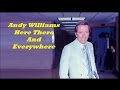 Andy Williams........Here There And Everywhere.