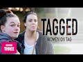 Tagged: Women On Tag | BBC Three