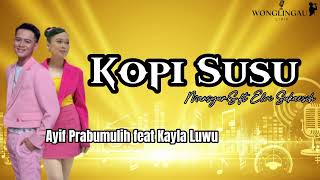 Download lagu LIRIK KOPI SUSU - MANSYUR S FT ELVY SUKAESIH | AYIF PRABUMULIH FEAT KAYLA LUWU #dangdut #indosiar mp3