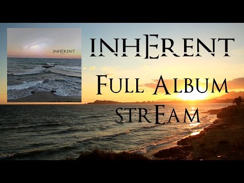INHERENT - Full Album Stream | 2016