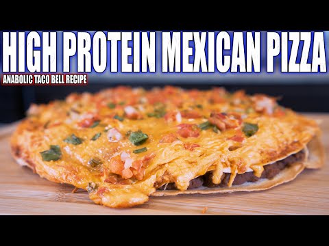 ANABOLIC TACO BELL MEXICAN PIZZA | High Protein Bodybuilding Meal Prep Recipe