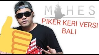 Download lagu DJ Mahes Cover Piker Keri Parody Bali Utara (Tamplig Keri) bungut Lipi Lirik video mp3
