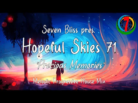 Seven Bliss pres. Hopeful Skies 71: "Precious Memories" (Melodic Progressive House Mix)
