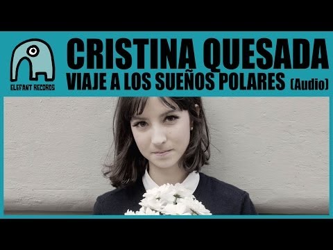 CRISTINA QUESADA - Viaje A Los Sueños Polares [Audio]