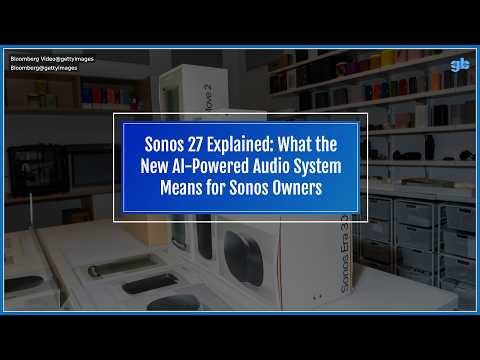 Sonos 27 Explained: What the New AI-Powered Audio System ...