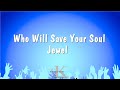 Who Will Save Your Soul - Jewel (Karaoke Version)