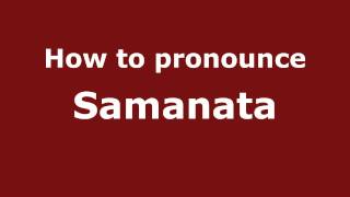 How to pronounce Samanata