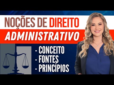 DIREITO ADMINISTRATIVO - Conceito, Fontes e Princípios