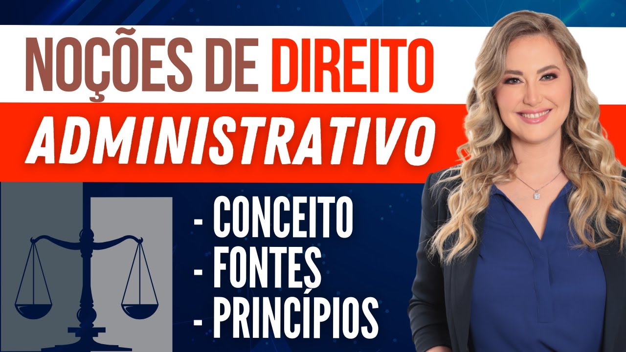 DIREITO ADMINISTRATIVO - Conceito, Fontes e Princípios