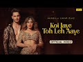 Koi Jaye Toh Leh Aaye Official Music Video Akasa Umar Riaz Aasa Singh