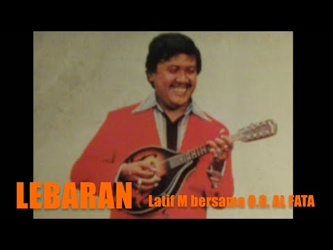 LEBARAN - LATIEF M BERSAMA ORKES GAMBUS AL FATA (Histori Lirik) (Qasidah jadul Idul Fitri)