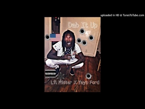 Lil Mister x Yayo Ford - Dab It Up (Exclusive) T-Up