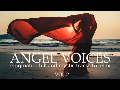 Angel Voices, Vol. 2 Enigma Chill and Mystic Tracks to Relax) Music Mix to Relax