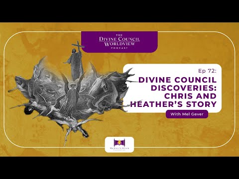 EP072: Divine Council Discoveries: Chris and Heather’s Story | The Divine Council Worldview Podcast