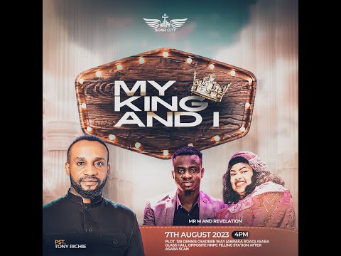 MY KING & I  || PASTOR TONY RICHIE  || 7TH AUGUST 2023