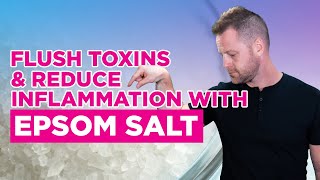 Epsom Salt Pulls Toxins Out of The Body & Reduces Inflammation