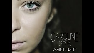 Caroline Costa Maintenant