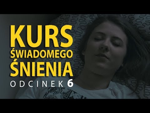 Kurs Świadomego Śnienia #6 - Techniki doraźne
