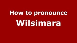 How to pronounce Wilsimara