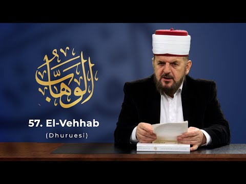 58. El-Vehhabu - Dhuruesi - Dr. Shefqet Krasniqi | EMRAT E ALLAHUT