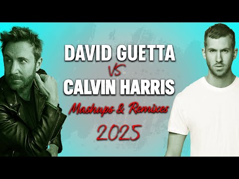 TOP DAVID GUETTA VS CALVIN HARRIS - Best Remixes Of Popular Songs 2025