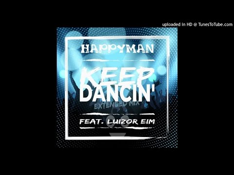 Happyman feat. Luizor EIM - Keep Dancin (Extended Mix)  ::PROGRESSIVE HOUSE::