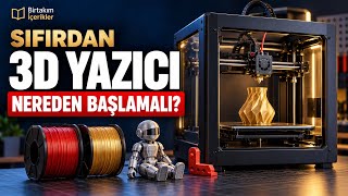 Sıfırdan 3D Yazıcı Rehberi: Nasıl Çalışır, Nasıl Seçilir?