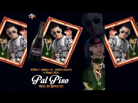 Juanka Ft. Ozuna, Young Izak - Pal Piso [Audio]