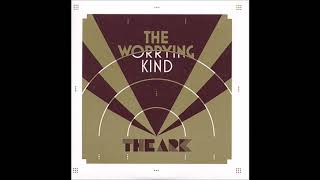 2007 The Ark - The Worrying Kind