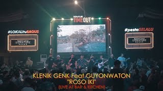 Download lagu KLENIK GENK feat GUYON WATON - ROSO IKI (LIVE at BAR & KITCHEN) mp3 Download lagu KLENIK GENK feat GUYON WATON - ROSO IKI (LIVE at BAR & KITCHEN) mp3