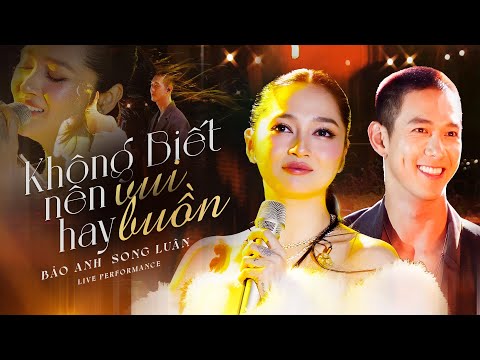 Không Biết Nên Vui Hay Buồn (Live Stage) | Bảo Anh ft Song Luân