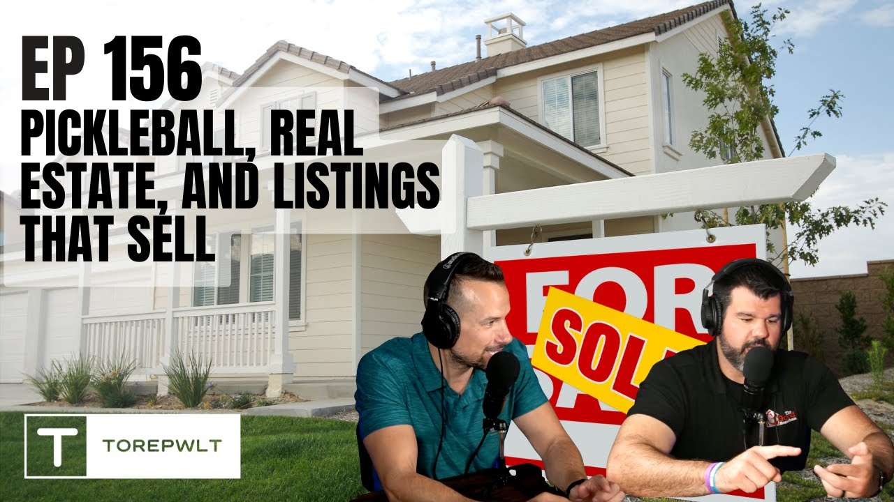 Ep 156 - Pickleball, Real Estate, and Listings That Sell