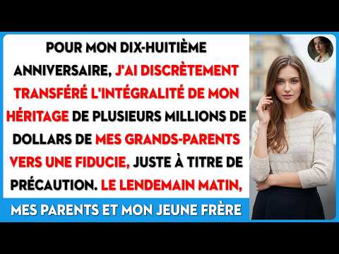 Pour mes 18 ans, j'ai discrètement sécurisé mon héritage de plusieurs millions de dollars.