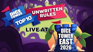 Top Ten Unwritten Rules - Live From Dice Tower East 2026