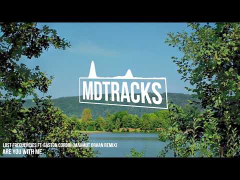 Lost Frequencies ft. Easton Corbin - Are You With Me (Mahmut Orhan Remix)