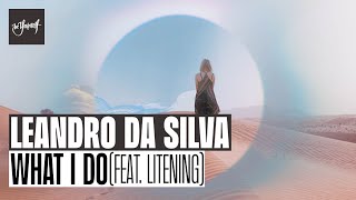 Leandro Da Silva - What I Do (feat. Litening) (Official Audio) [Be Yourself Music]