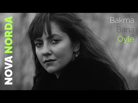 Nova Norda - Bakma Bana Öyle (Official Music Video)