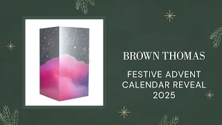 BROWN THOMAS FESTIVE ADVENT CALENDAR REVEAL 2025