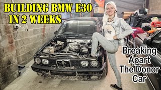 Building BMW e30 in 2 weeks - Breaking Apart The Donor Car - Going to Modified Nationals Car Show