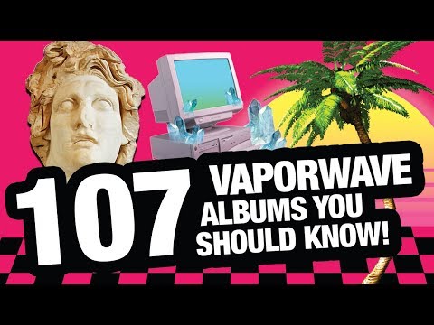 Thumbnail for 107 Vaporwave Albums You Should Know! by the 107