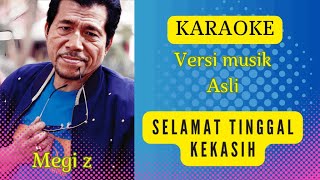 Download lagu SELAMAT TINGGAL KEKASIH [ KARAOKE ] MEGI Z [ VERSI MUSIK ASLI ] mp3