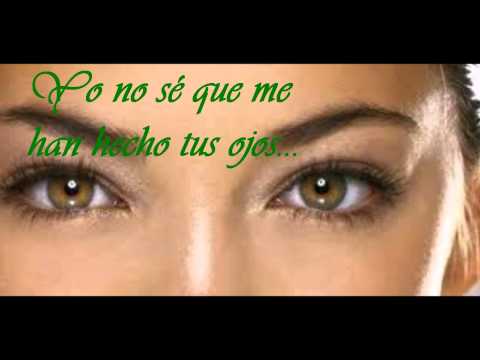 Yo No Se Que Me Han Hecho Tus Ojos video
