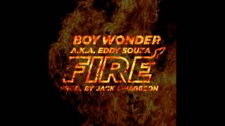 Boy Wonder - Fire (Prod. by Jack Swaggson)