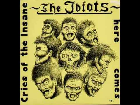The Idiots - Cries Of The Insane ( Full Album )