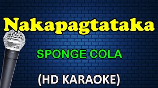 NAKAPAGTATAKA - Sponge Cola (HD Karaoke)